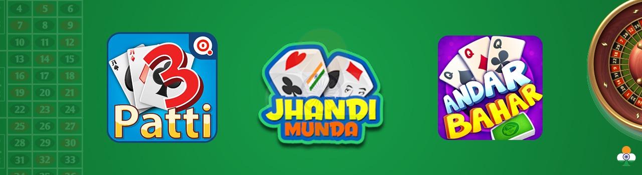 Indian table games are teen patti, andar bahar and jhandi munda