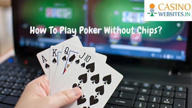 How To Play Poker Without Chips