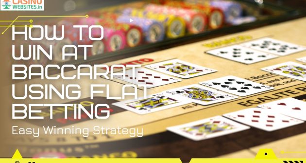 How to Win at Baccarat using Flat Betting