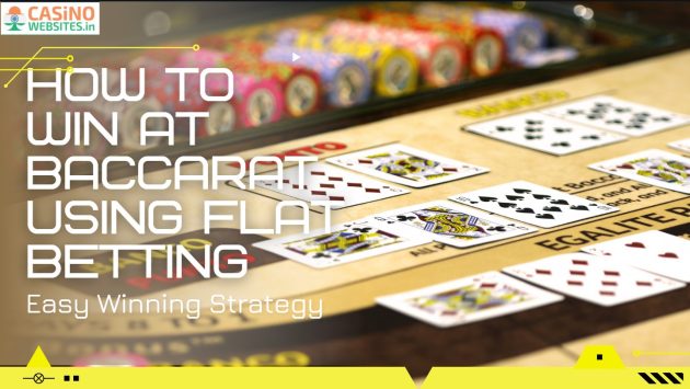 How to Win at Baccarat using Flat Betting