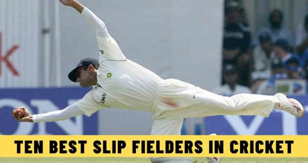 Ten Best Slip Fielders in Cricket
