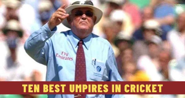 Ten Best Umpires in Cricket