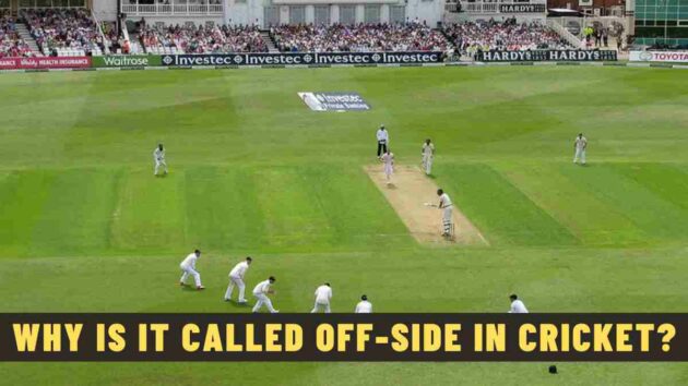 Why is it Called Off-Side in Cricket?