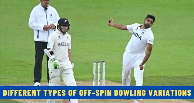 Different Types of Off-Spin Bowling Variations - Explained