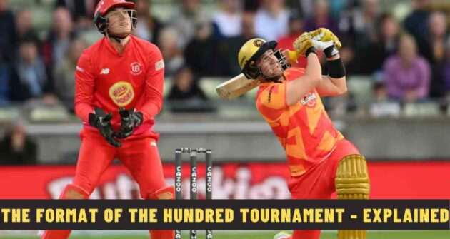 The Format of The Hundred Tournament - Explained