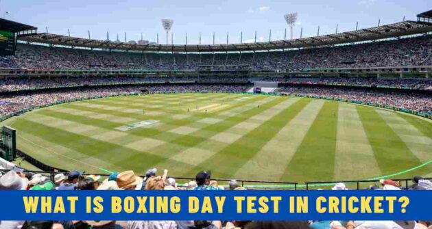 What is Boxing Day Test in Cricket?