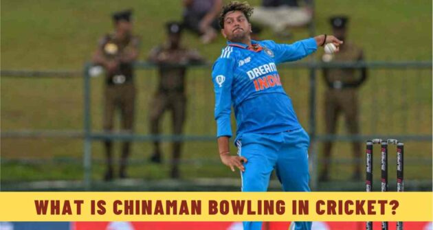 What is Chinaman Bowling in Cricket?