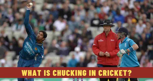 What is chucking in cricket?