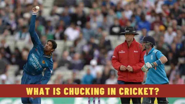 What is chucking in cricket?