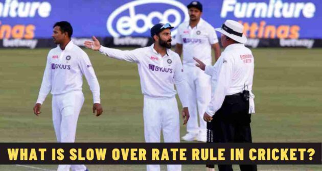 What is Slow Over Rate Rule in Cricket? - Explained