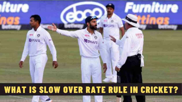 What is Slow Over Rate Rule in Cricket? - Explained