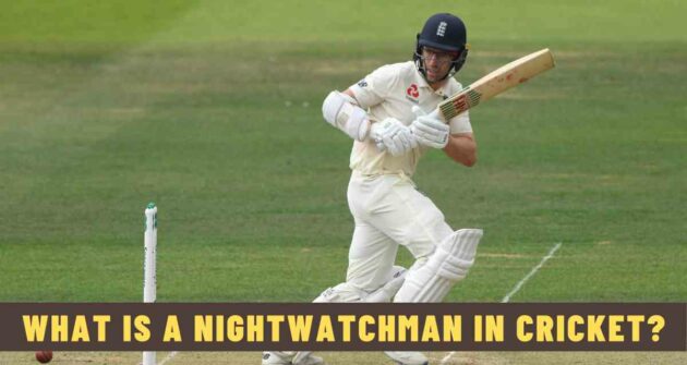 What is a Nightwatchman in Cricket?