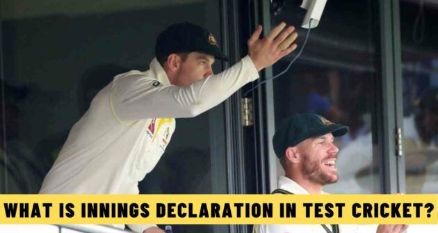 What is an Innings Declaration in Test Cricket?