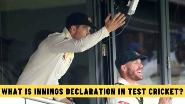 What is an Innings Declaration in Test Cricket?