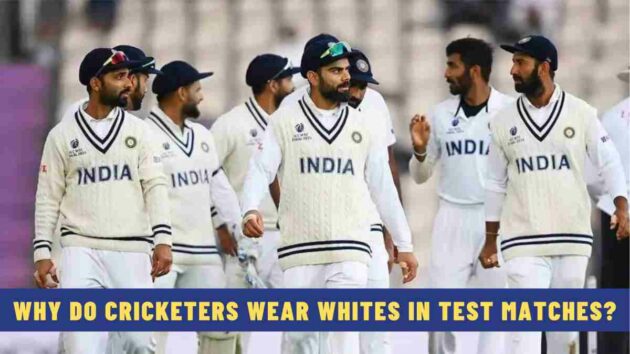 Why do Cricketers Wear Whites in Test Matches?