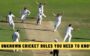 10 Unknown Cricket Rules You Need to Know!