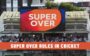 Super Over Rules in Cricket | Explained