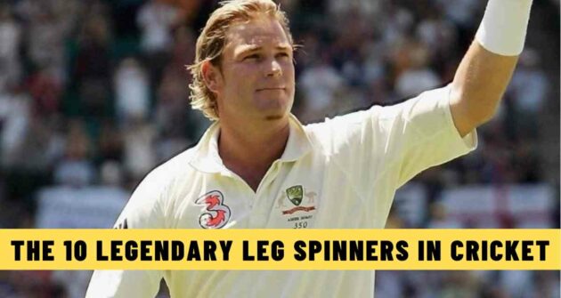 The 10 Legendary Leg Spinners in Cricket