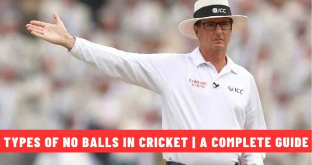 Types of No Balls in Cricket | A Complete Guide