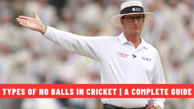 Types of No Balls in Cricket | A Complete Guide