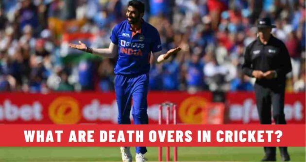 What are Death Overs in Cricket?