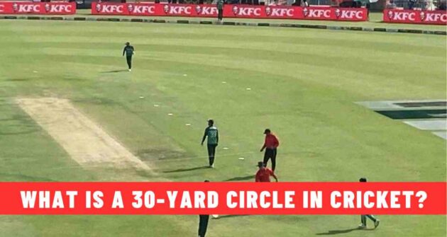 What is a 30-Yard Circle in Cricket?