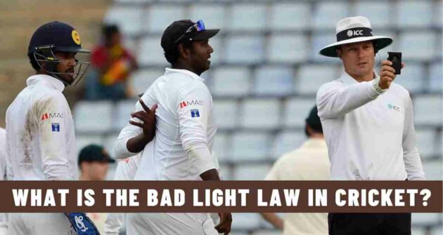 What is the Bad Light Law in Cricket?