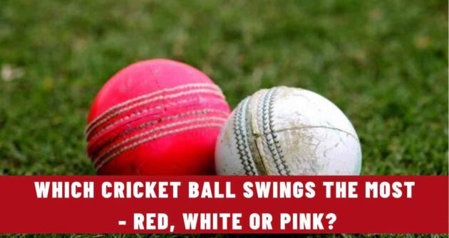 Which Cricket Ball Swings the Most - Red, White or Pink?