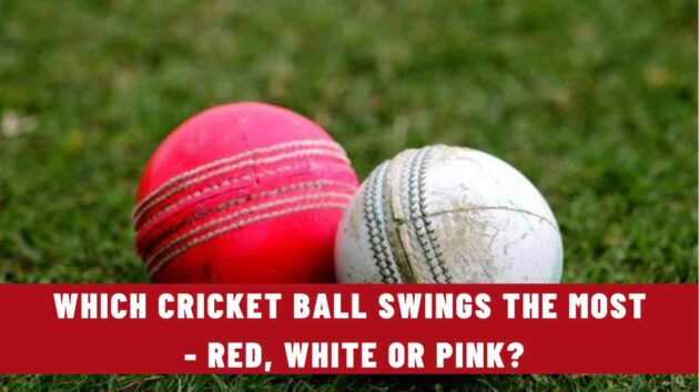 Which Cricket Ball Swings the Most - Red, White or Pink?