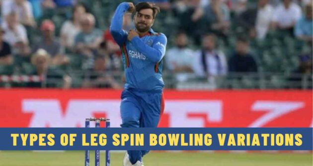 Different Types of Leg Spin Bowling Variations | Explained