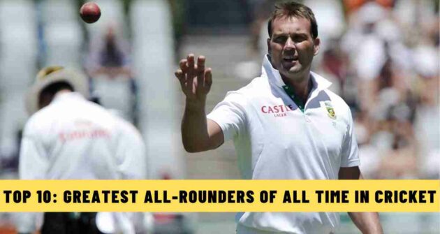 Top 10: Greatest All-Rounders of All Time in Cricket