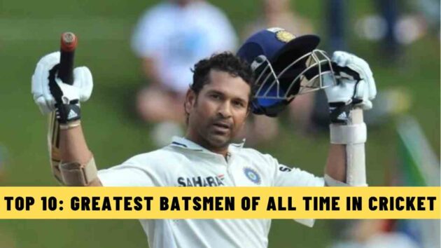 Top 10: Greatest Batsmen of All Time in Cricket