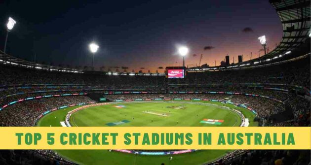 Top 5 Cricket Stadiums in Australia