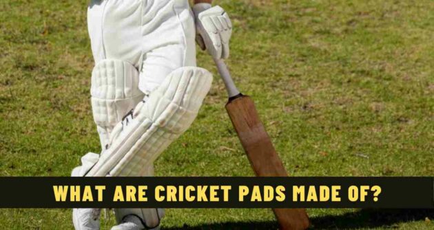 What Are Cricket Pads Made Of?