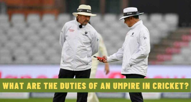 What Are the Duties of an Umpire in Cricket?