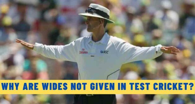 Why Are Wides Not Given in Test Cricket?